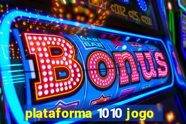 plataforma 1010 jogo